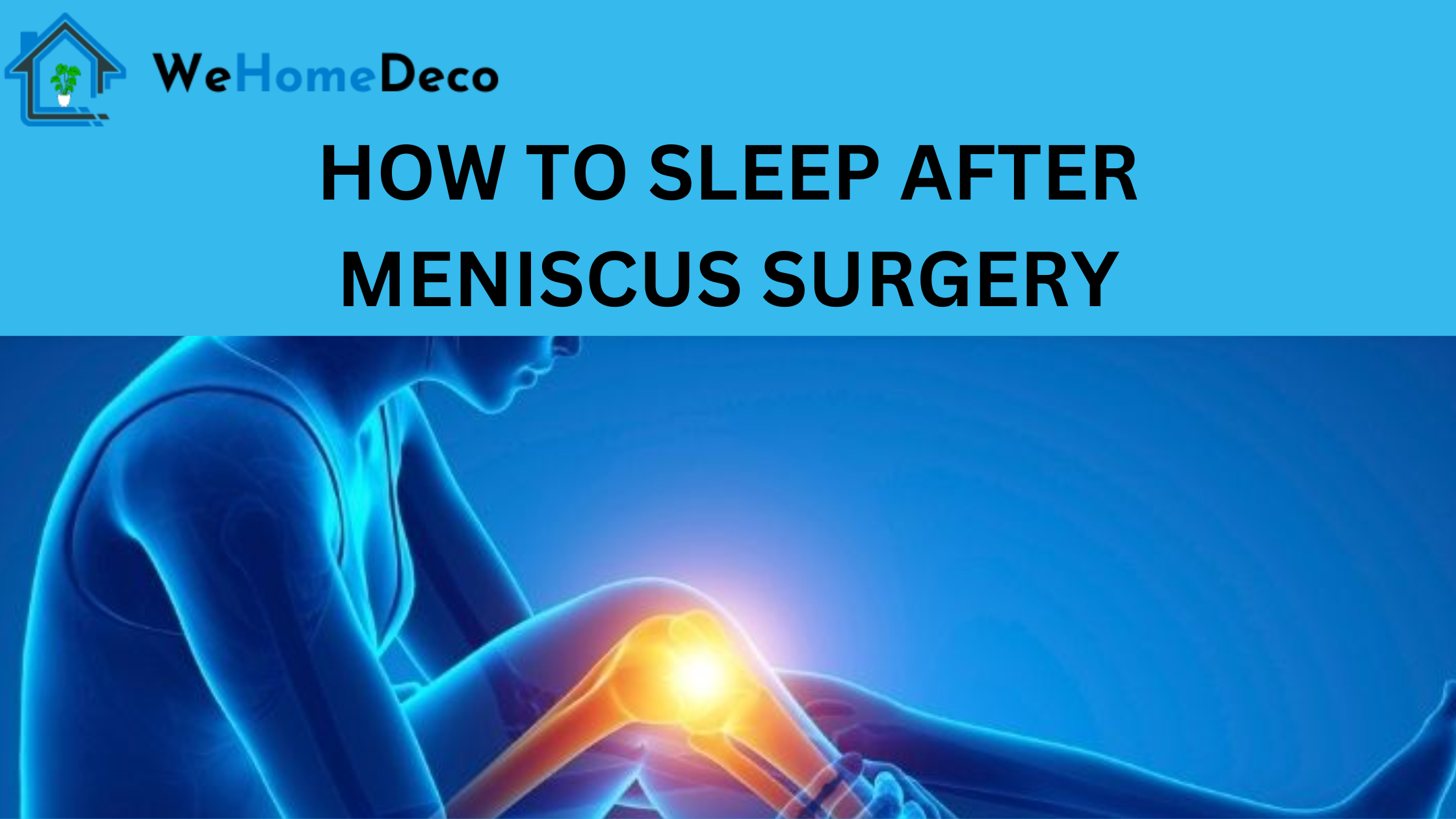 How To Sleep After Meniscus Surgery Proven Tips That Work We Home