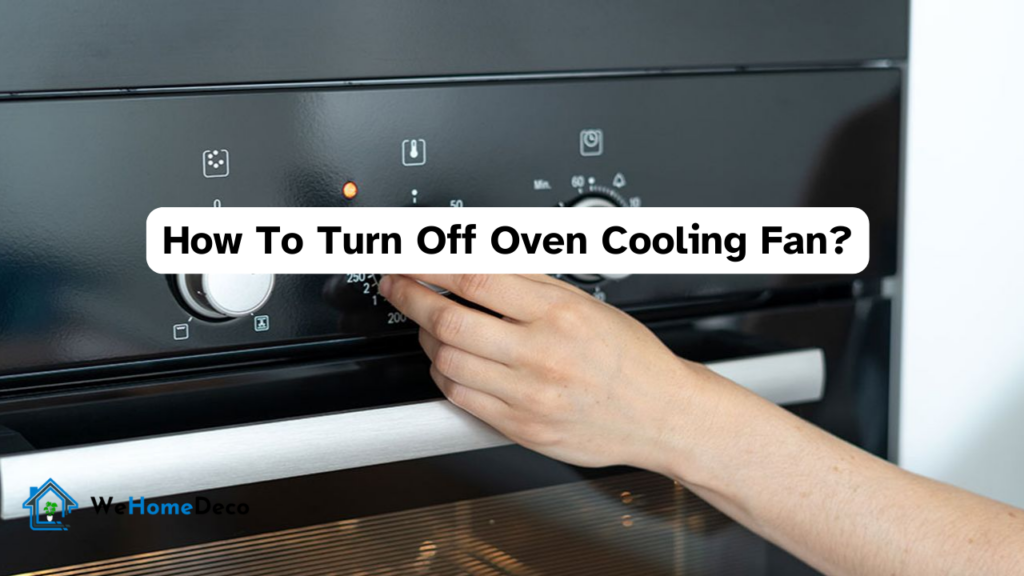 Oven Cooling Fan Mastery 5 Easy Steps To Turn Off And Enhance Your