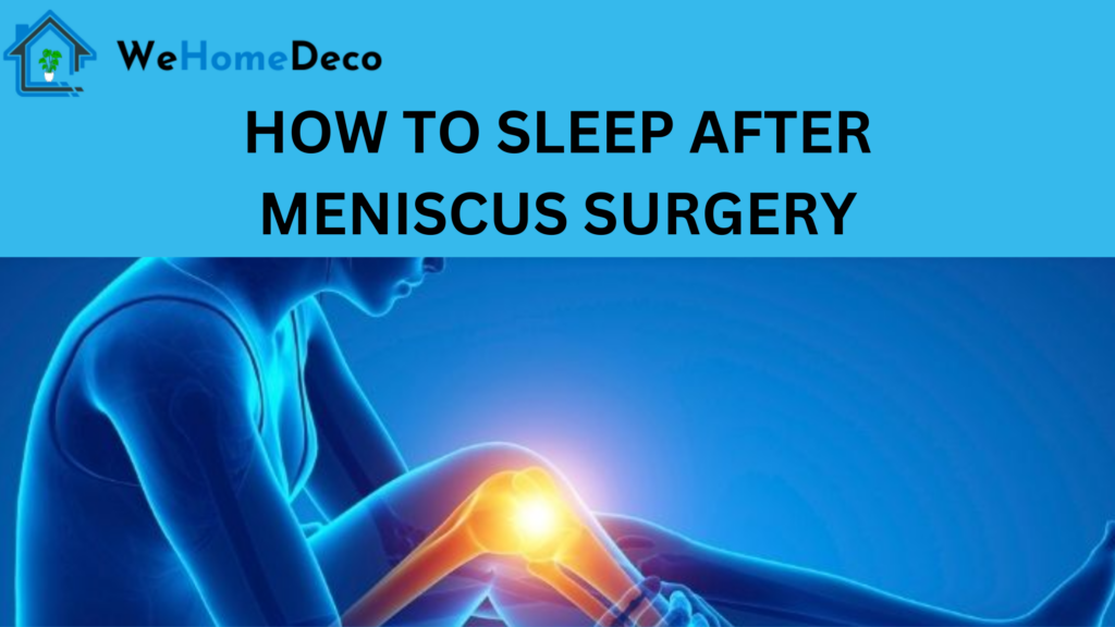 HOW TO SLEEP AFTER MENISCUS SURGERY