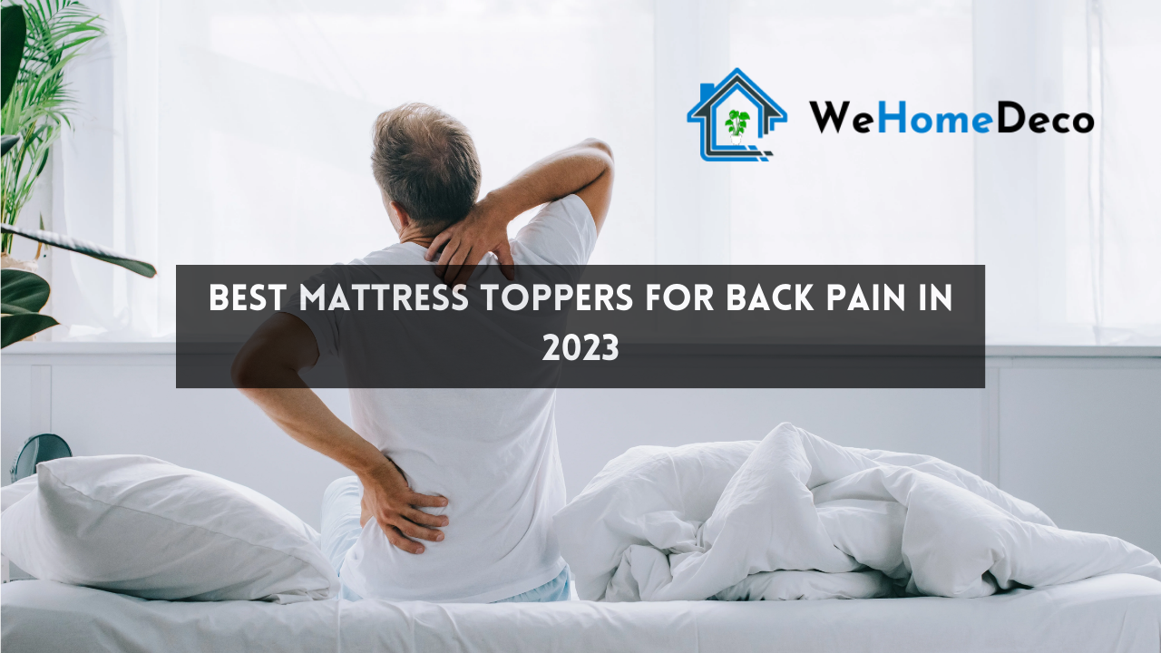 Best Mattress Toppers for Back Pain in 2023 We Home Deco