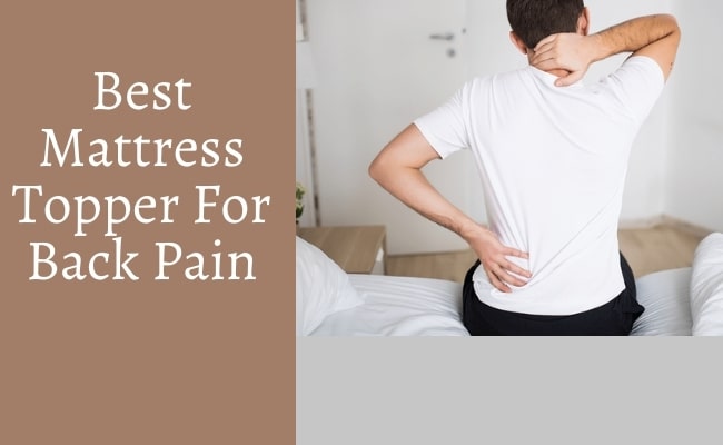 Best Mattress Topper For Back Pain