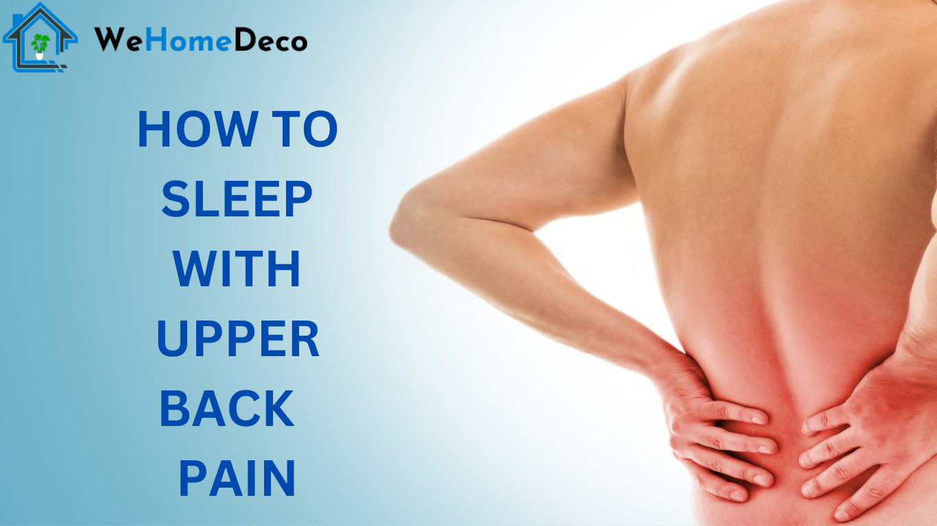 how-to-sleep-with-upper-back-pain-and-5-best-tips-we-home-deco