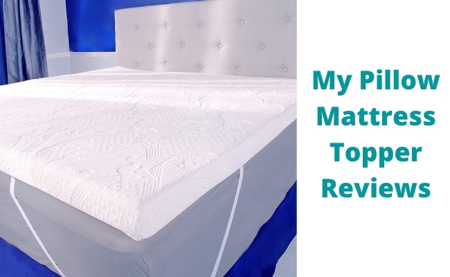 My Pillow Mattress Topper Reviews