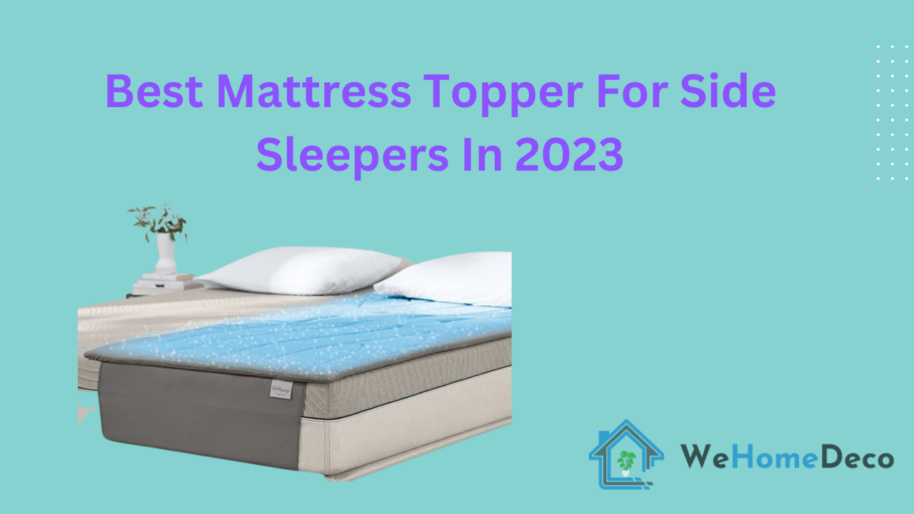Best Mattress Topper For Side Sleepers In 2024 | We Home Deco