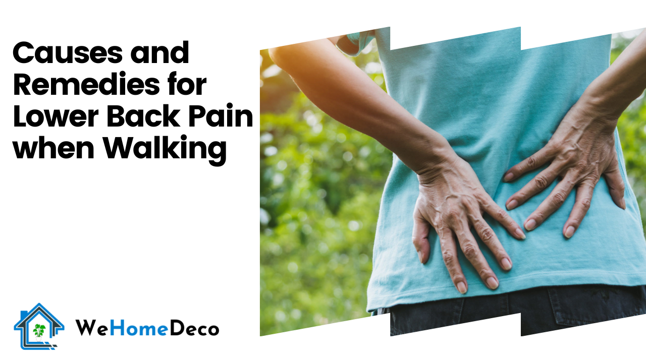 Causes and Solution for Lower Back Pain when Walking [2023] We Home Deco
