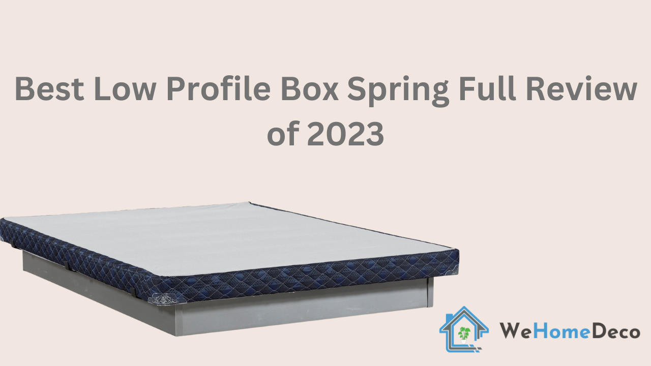 Best Low Profile Box Spring Full Review of 2024 We Home Deco