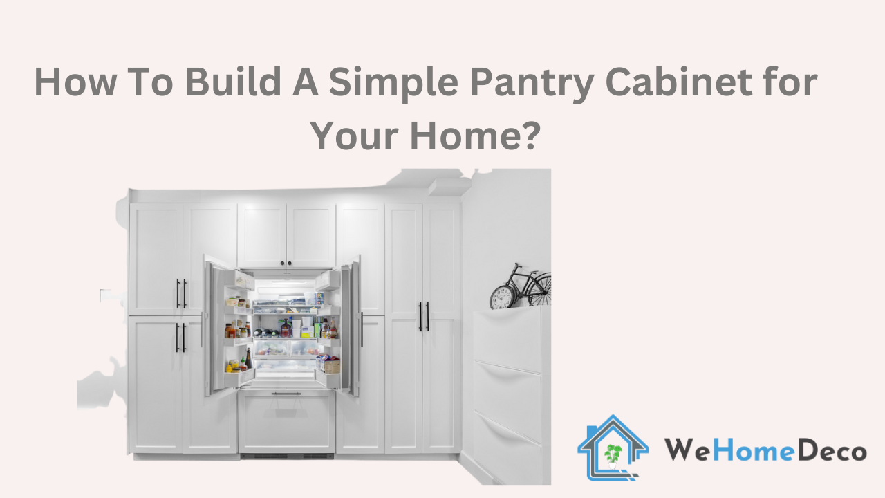 4-steps-to-build-an-amazing-pantry-cabinet-for-your-home-we-home-deco