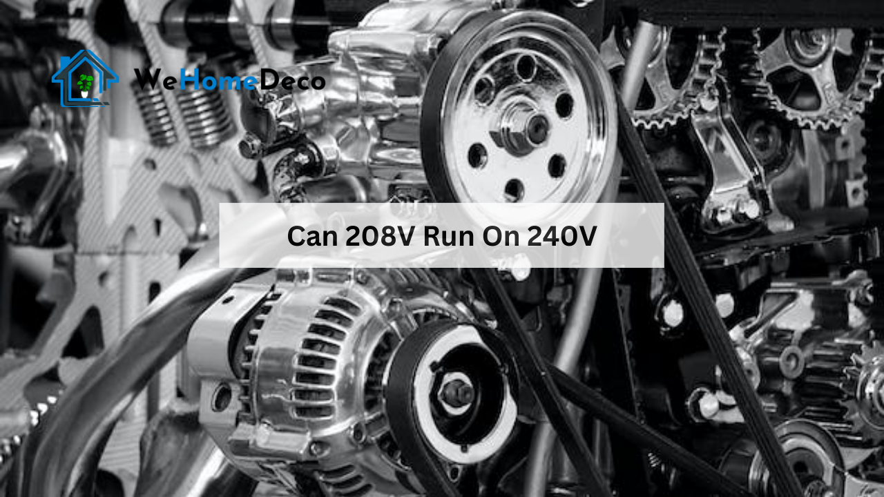 Can 208V Run On 240V? Clear Guide We Home Deco