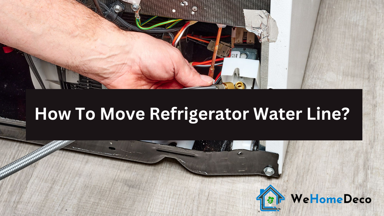 Easy Ways to Move Refrigerator Water Line? | We Home Deco