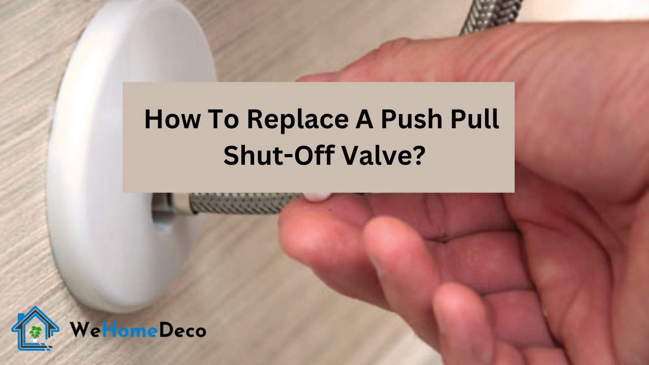 How To Replace Push Pull Water Valve at Gay Shirley blog