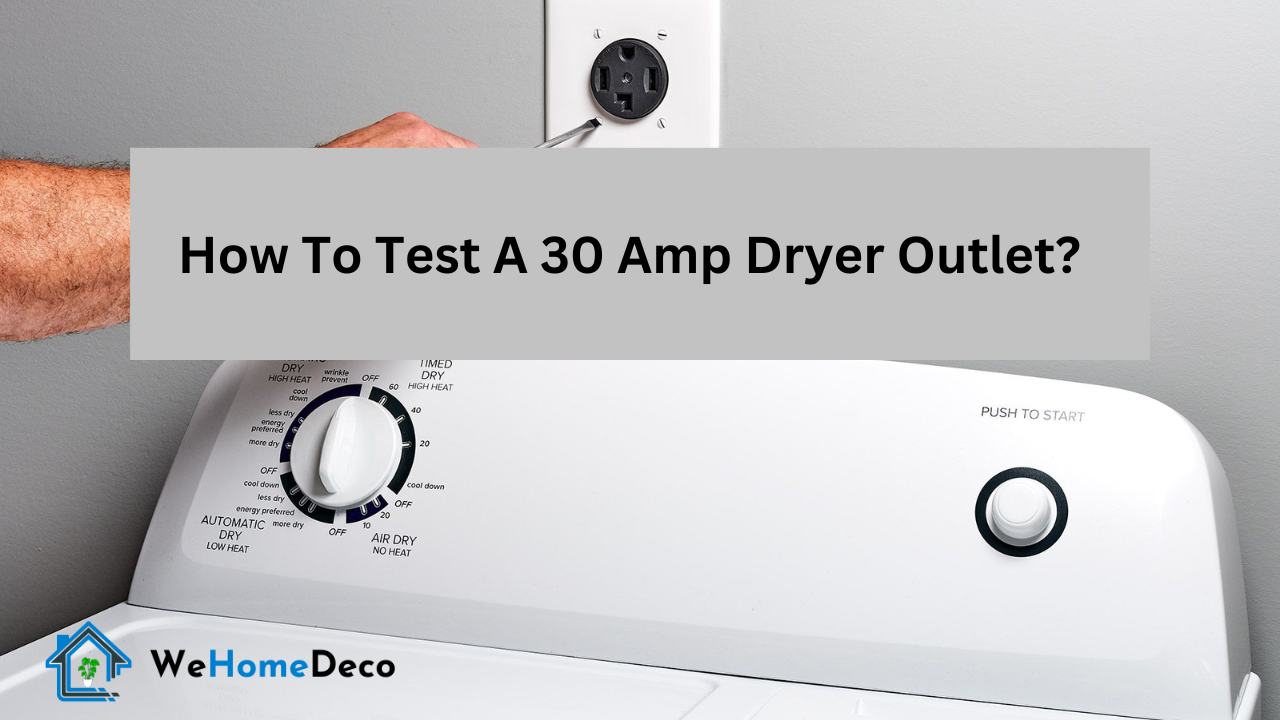 How To Test A 30 Amp Dryer Outlet? We Home Deco