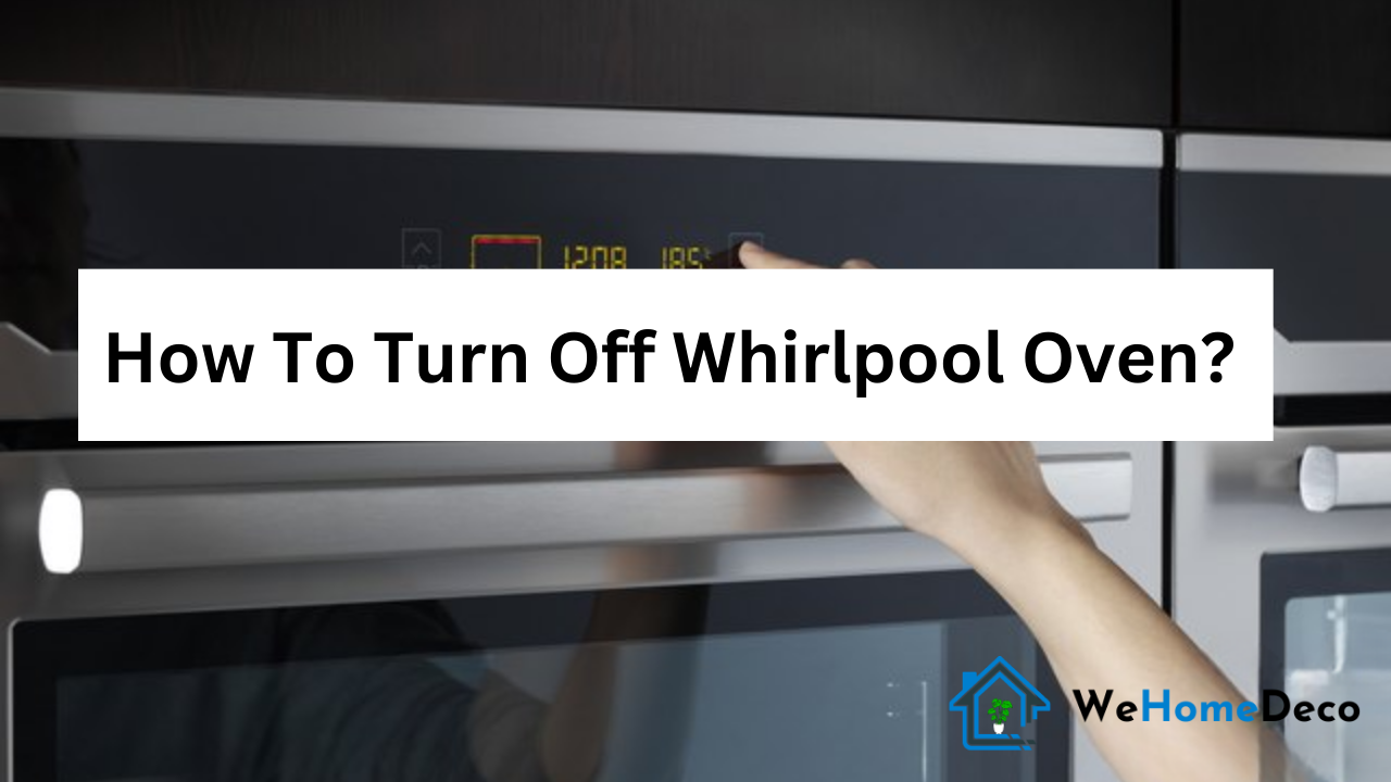 how-to-turn-off-whirlpool-oven-the-legitimate-trick-2024-we-home-deco