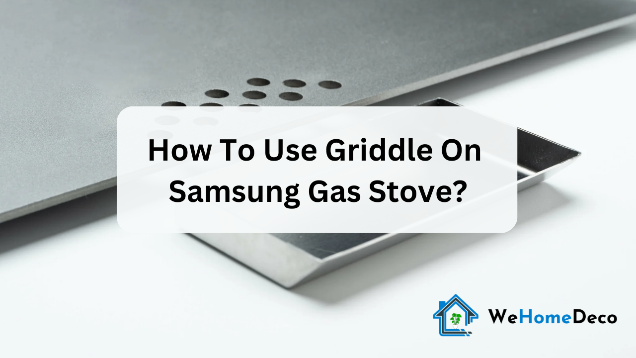 Mastering Samsung Gas Stove 5 Simple Steps to Utilize the Griddle Like