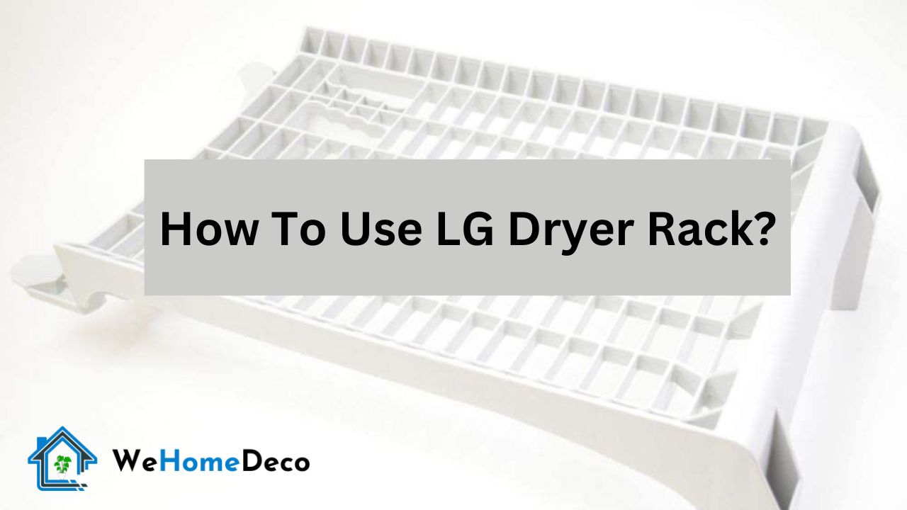 How To Use LG Dryer Rack? We Home Deco