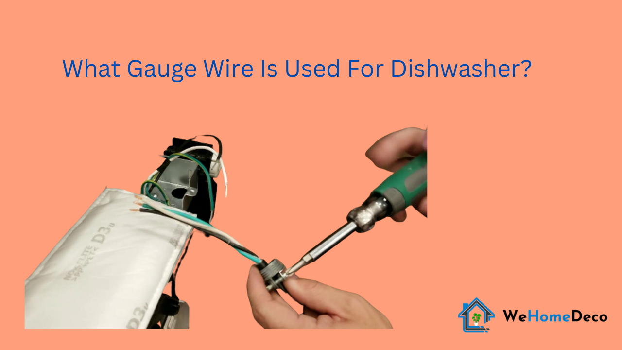 What Gauge Wire Is Used For Dishwasher? We Home Deco