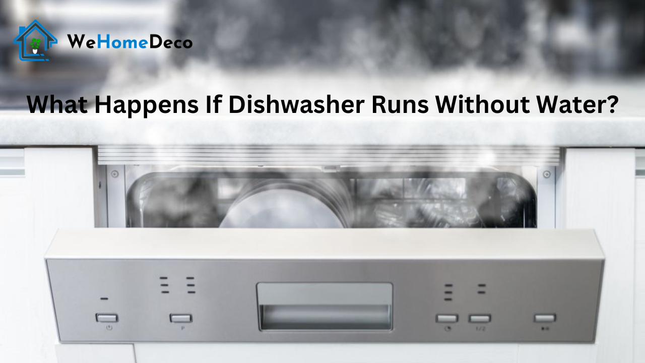 What If Dishwasher Runs Without Water? Solution With Video [2024] We