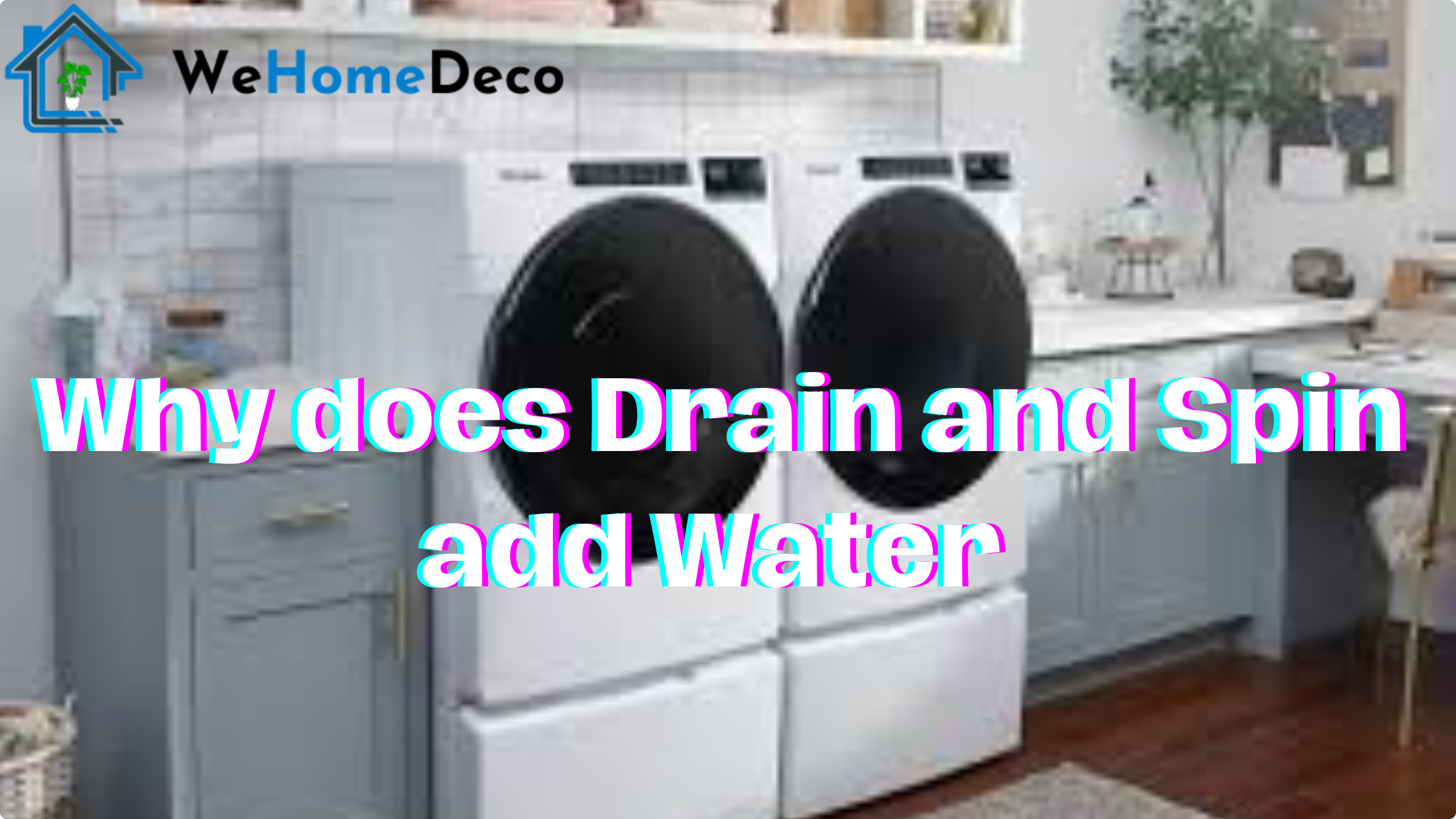 Why Does Drain and Spin Add Water We Home Deco