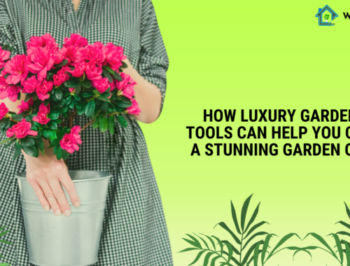 How Luxury Gardening Tools Can Help You Create a Stunning Garden Oasis?