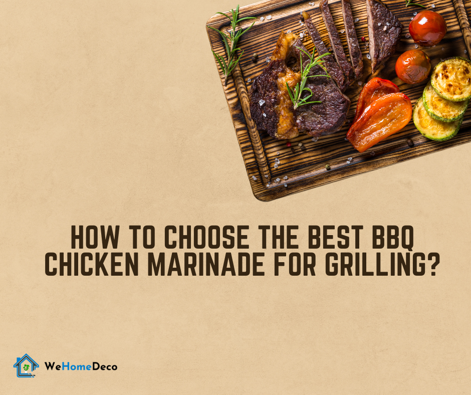 How to Choose the Best BBQ Chicken Marinade for Grilling?