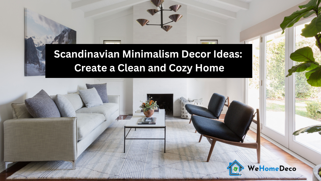 Scandinavian Minimalism Decor Ideas Create A Clean And Cozy Home 
