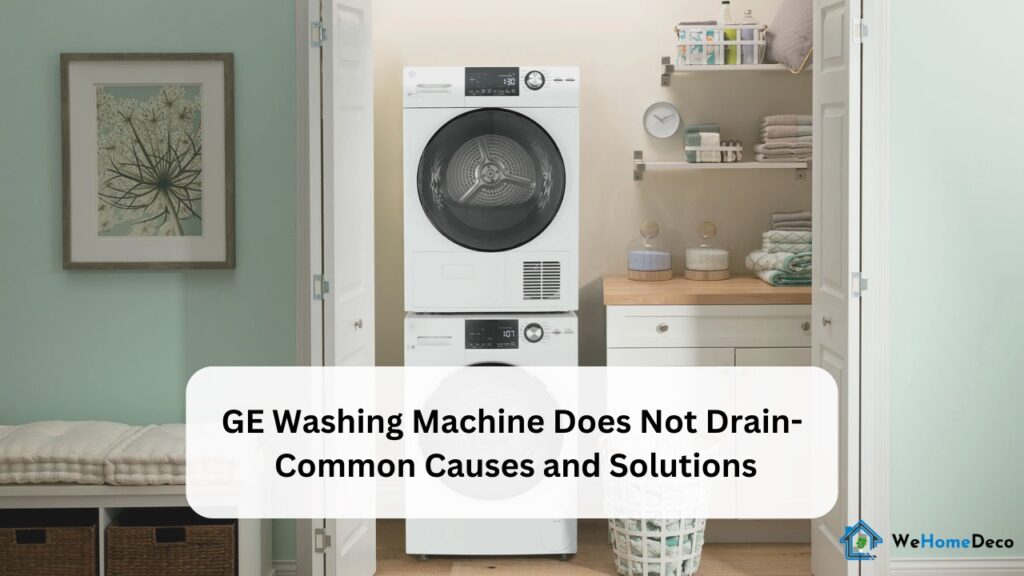 GE washing machine does not drain- common causes and solutions